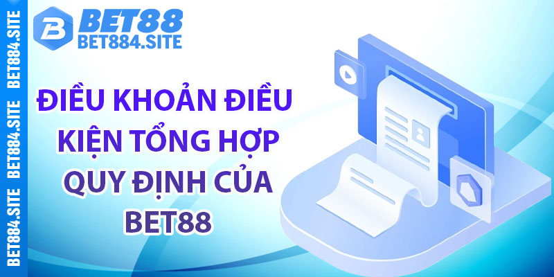 Đôi nét điều khoản điều kiện Bet88