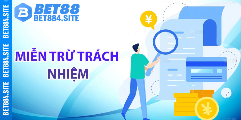 Đôi nét về miễn trừ trách nhiệm tại Bet88