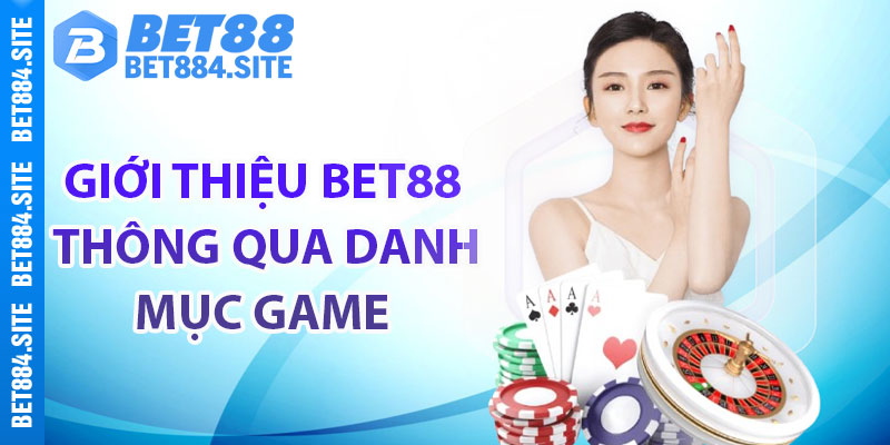 Giới thiệu Bet88 thông qua danh mục game siêu hấp dẫn